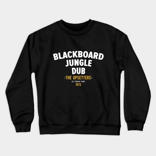 Blackboard Jungle Dub: A Revolutionary Dub Masterpiece Crewneck Sweatshirt by Boogosh